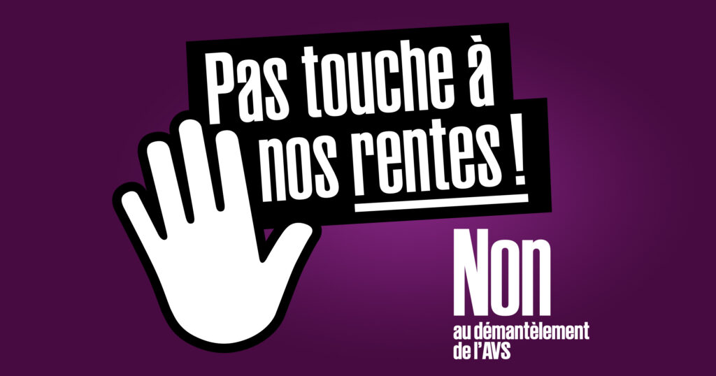 Pas touch à nos rentes! Non au démantélement de l'AVS